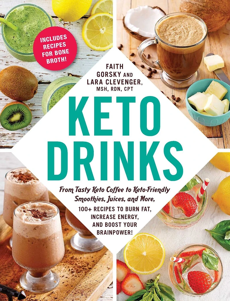 Keto Drinks: From Tasty Coffee to Keto-Friendly Smoothies, Juices, and More, 100+ Recipes Burn Fat, Increase Energy, Boost Your Brainpower!