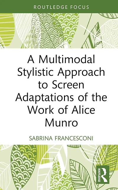 A Multimodal Stylistic Approach to Screen Adaptations of the Work Alice Munro