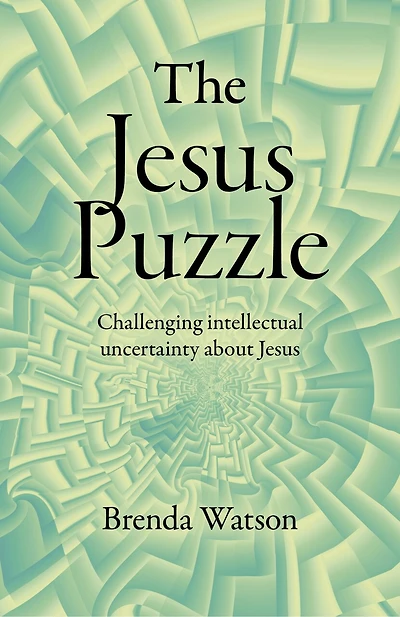 The Jesus Puzzle: Challenging Intellectual Uncertainty about Jesus