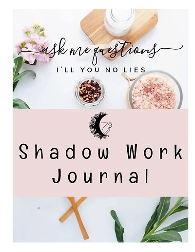 Shadow Work Journal: Figuring out your shadows.