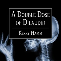 a Double Dose of Dilaudid Lib/E: Real Stories from Small-Town Er