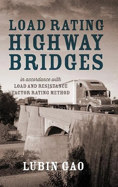 Load Rating Highway Bridges: In Accordance With Load And Resistance Factor Method