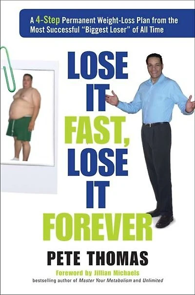 Lose It Fast, Lose It Forever: A 4-Step Permanent Weight Loss Plan from the Most Successful Biggest Loser of All Time