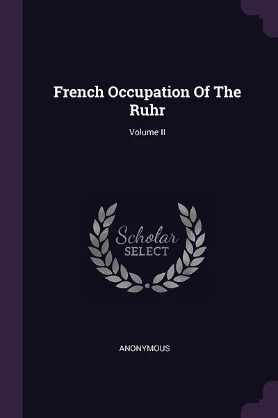 French Occupation Of The Ruhr; Volume II