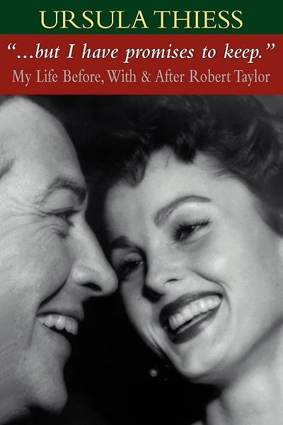But I Have Promises To Keep: My Life Before, With, And After Robert Taylor