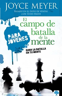 El campo de batalla la mente para jóvenes: Gana en tu / Battlefield of the Mind for Teens: Winning Battle Your