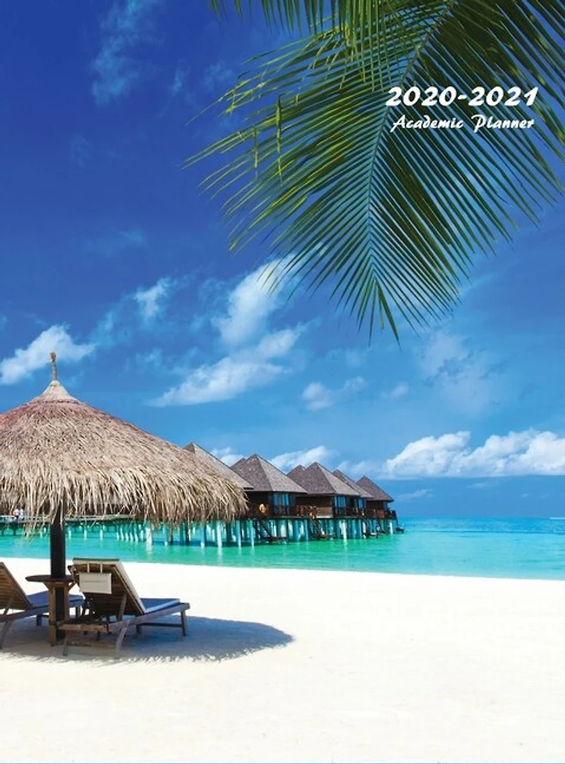 2020-2021 Academic Planner: Large Weekly And Monthly Planner With Inspirational Quotes And Tropical Beach Cover (hardcover)