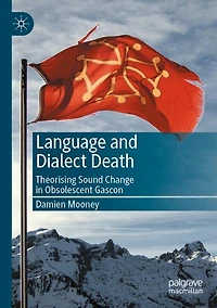 Language and Dialect Death: Theorising Sound Change in Obsolescent Gascon