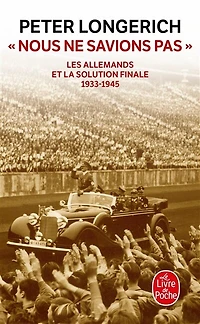 Nous ne savions pas: les Allemands et la solution finale, 1933-1945
