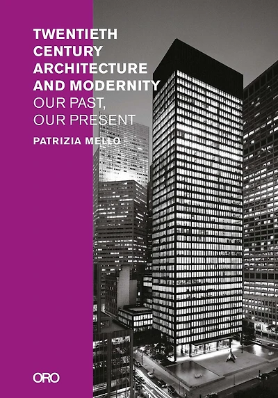 Twentieth-century Architecture And Modernity: Our Past, Our Present