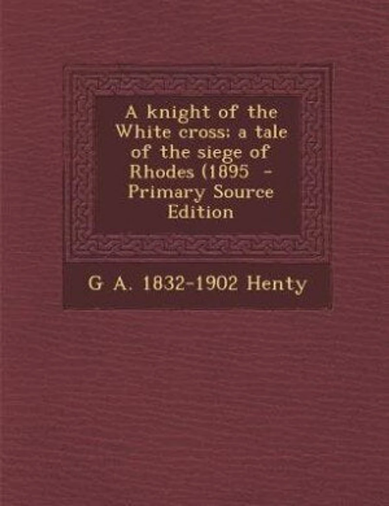 a Knight of the White Cross; Tale Siege Rhodes