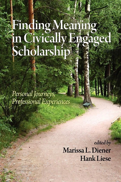 Finding Meaning Civically Engaged Scholarship: Personal Journeys, Professional Experiences