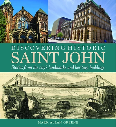 Discovering Historic Saint John: Stories from the city’s landmarks and heritage buildings