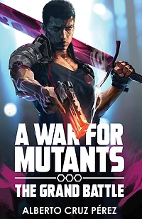 A War For Mutants: The Grand Battle