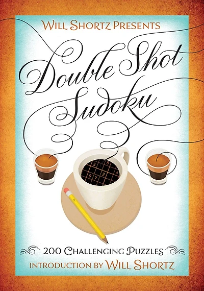 Will Shortz Presents Double Shot Sudoku: 200 Challenging Puzzles