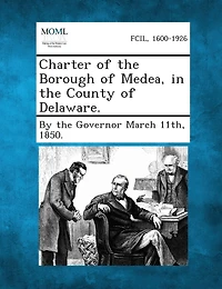Charter Of The Borough Of Medea, In The County Of Delaware.