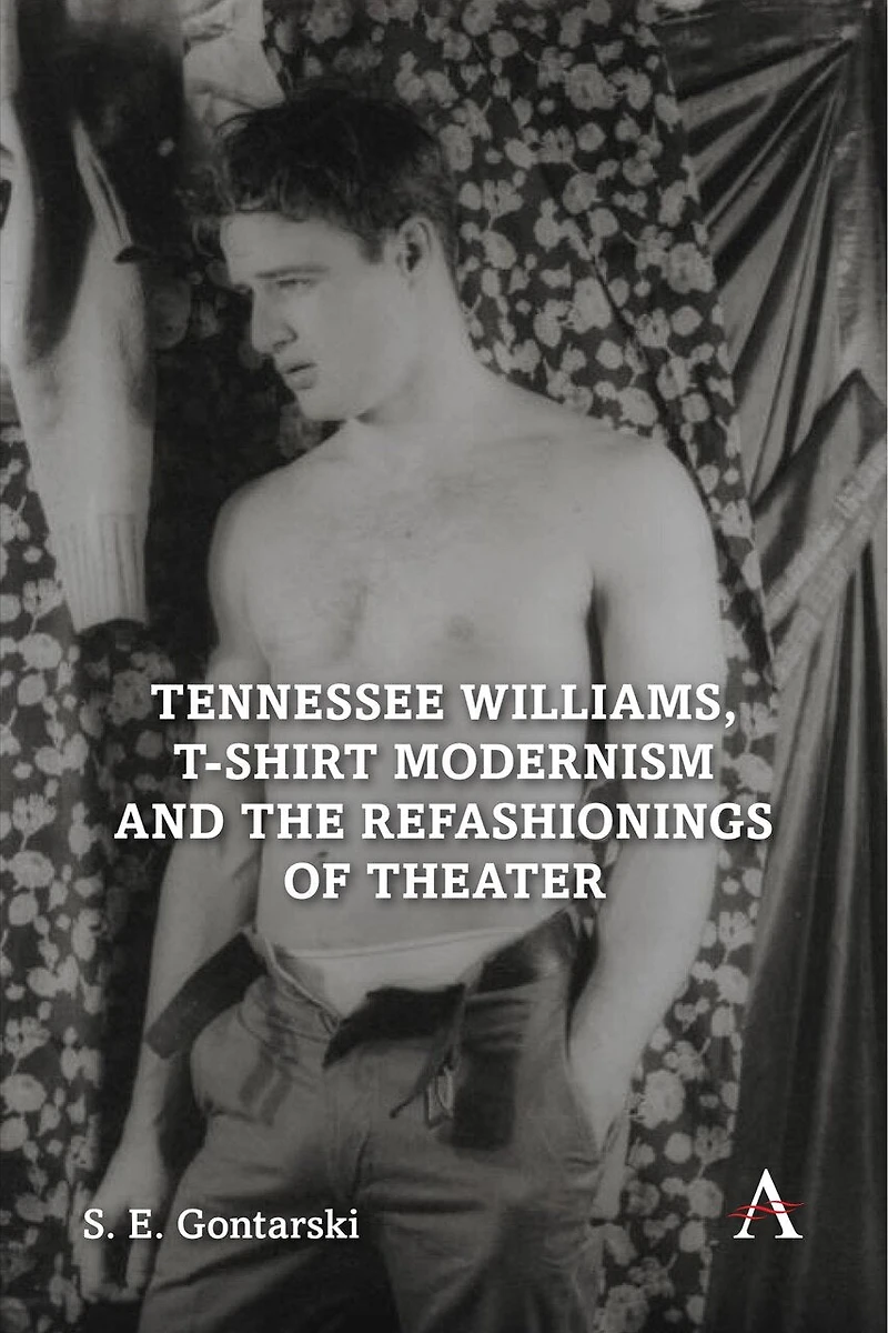 Tennessee Williams, T-shirt Modernism And The Refashionings Of Theater