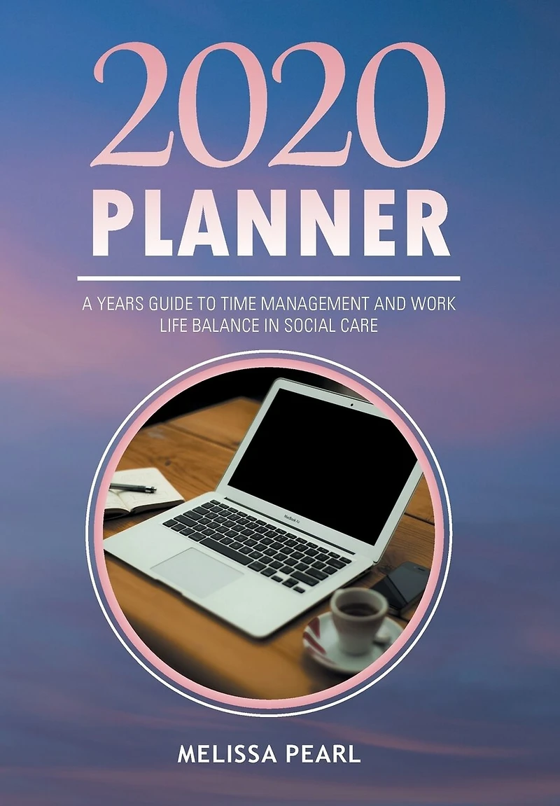 2020 Planner: A Years Guide to Time Management and Work Life Balance Social Care