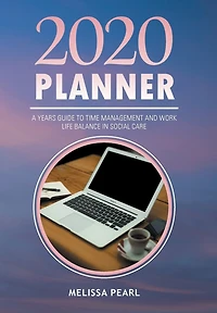 2020 Planner: A Years Guide to Time Management and Work Life Balance Social Care