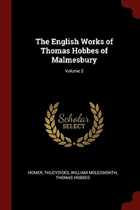 The English Works of Thomas Hobbes of Malmesbury; Volume