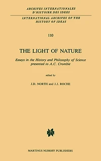 the Light of Nature: Essays History and Philosophy Science presented to A.C. Crombie