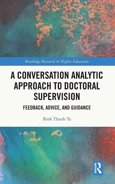 A Conversation Analytic Approach to Doctoral Supervision: Feedback, Advice, and Guidance