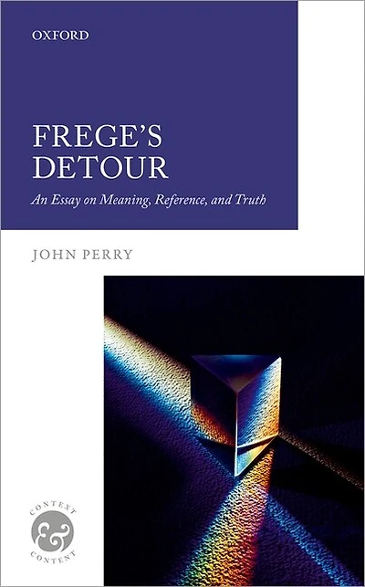 Frege's Detour: An Essay On Meaning, Reference, And Truth