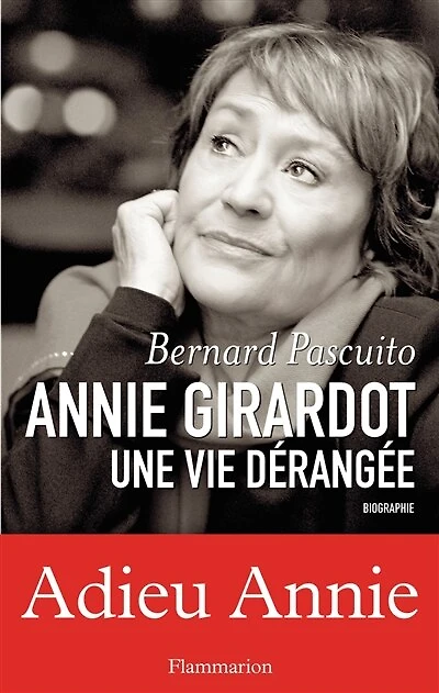 Annie Girardot : une vie dérangée : biographie: une vie dérangée