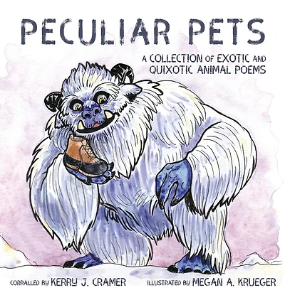 Peculiar Pets: A Collection Of Exotic And Quixotic Animal Poems