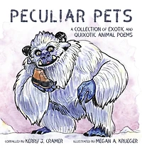 Peculiar Pets: A Collection Of Exotic And Quixotic Animal Poems