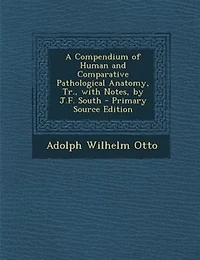 A Compendium of Human and Comparative Pathological Anatomy, Tr., With Notes, by J.F. South