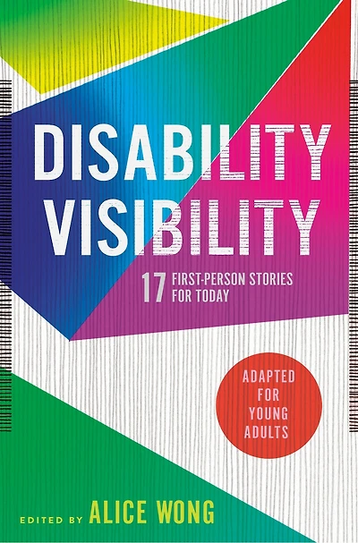 Disability Visibility (Adapted for Young Adults): 17 First-Person Stories Today