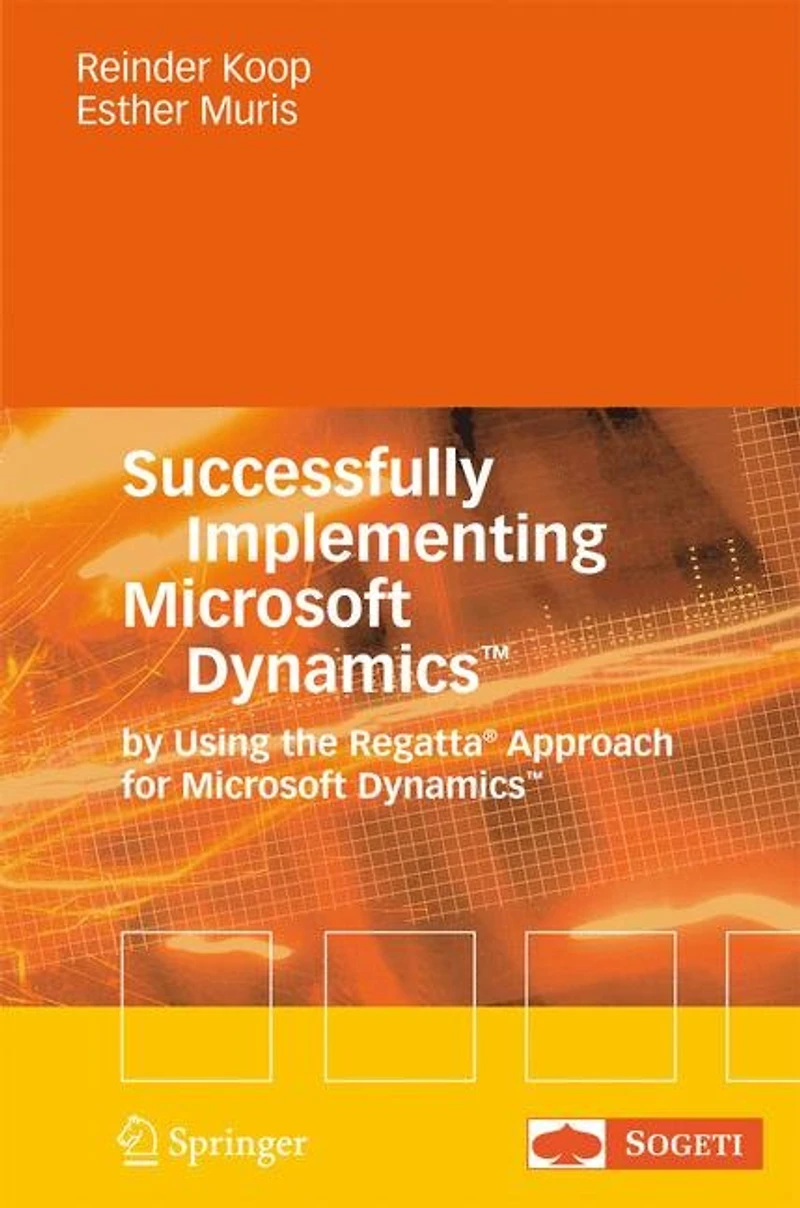 Successfully Implementing Microsoft Dynamics(tm): By Using the Regatta Approach for Dynamics(tm)
