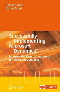 Successfully Implementing Microsoft Dynamics(tm): By Using the Regatta Approach for Dynamics(tm)