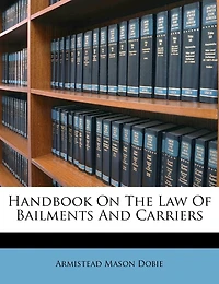 Handbook On the Law of Bailments and Carriers