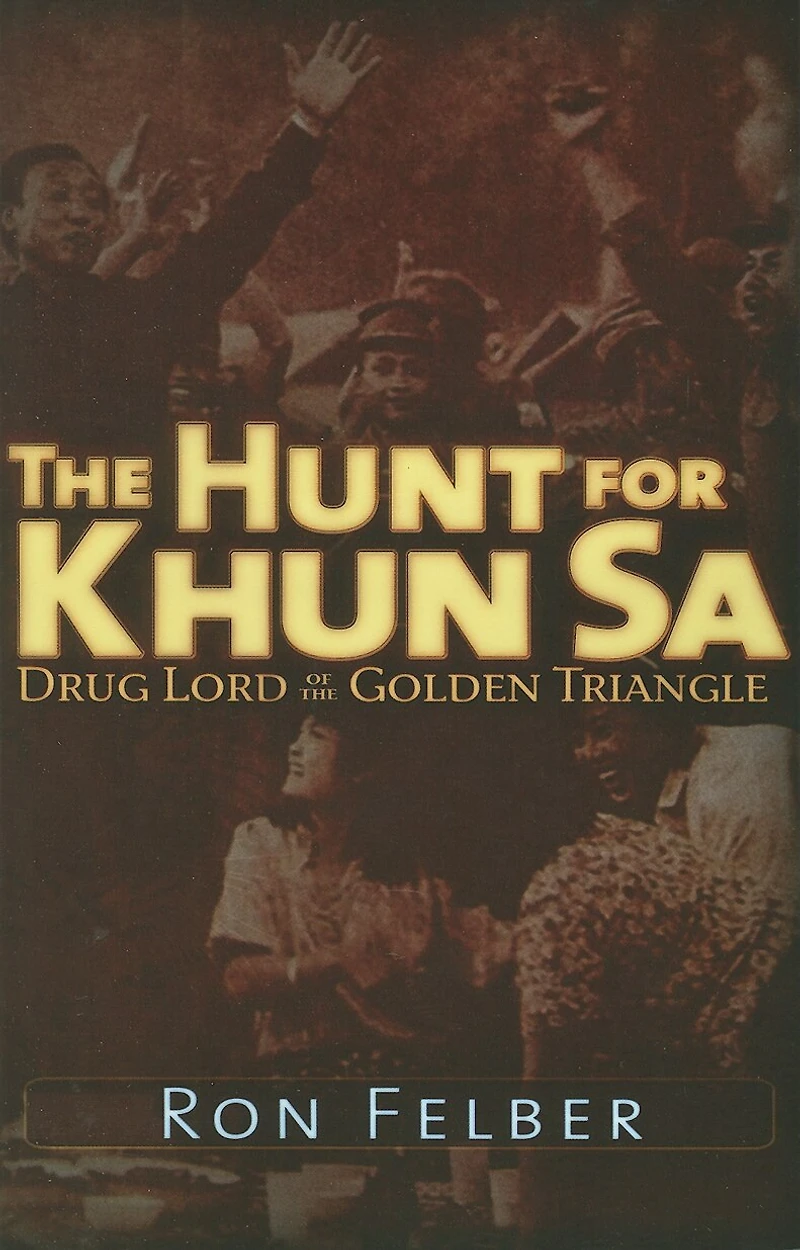 the Hunt for Khun Sa: Drug Lord of Golden Triangle