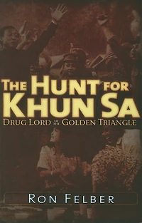 the Hunt for Khun Sa: Drug Lord of Golden Triangle