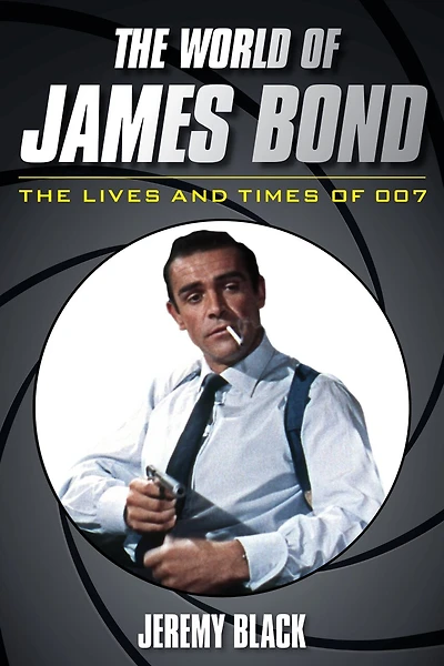 The World of James Bond: Lives and Times 007