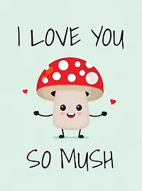 I Love You So Mush: Punderful Ways to Say "I Love You"