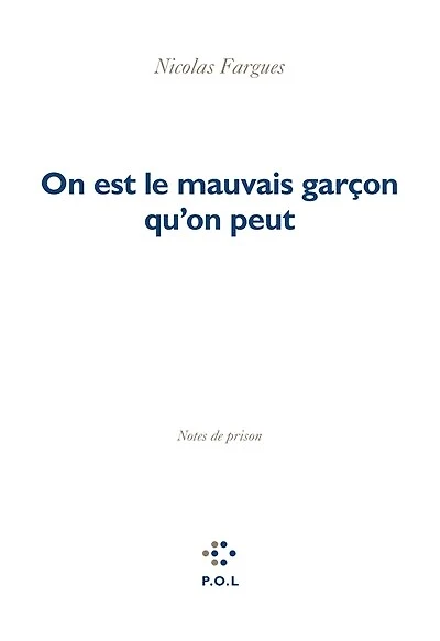 On est le mauvais garçon qu'on peut: notes de prison