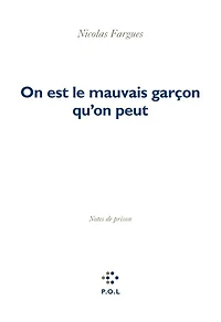 On est le mauvais garçon qu'on peut: notes de prison