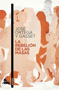 La rebelión de las masas / The Revolt of the Masses