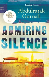 Admiring Silence: By The Winner Of Nobel Prize Literature 2021