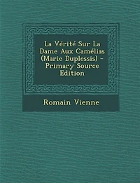 La Vérité Sur Dame Aux Camélias (Marie Duplessis)