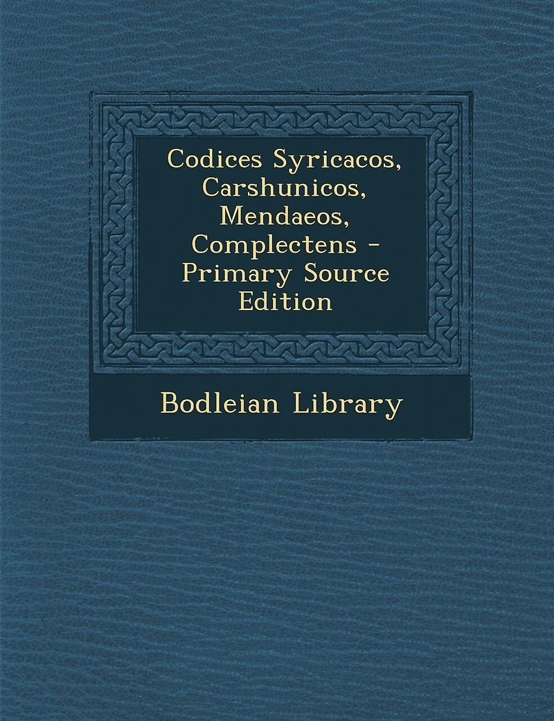 Codices Syricacos, Carshunicos, Mendaeos, Complectens