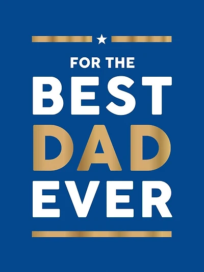 For The Best Dad Ever: Perfect Gift to Give Your