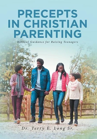 PRECEPTS IN CHRISTIAN PARENTING: Biblical Guidance for Raising Teenagers