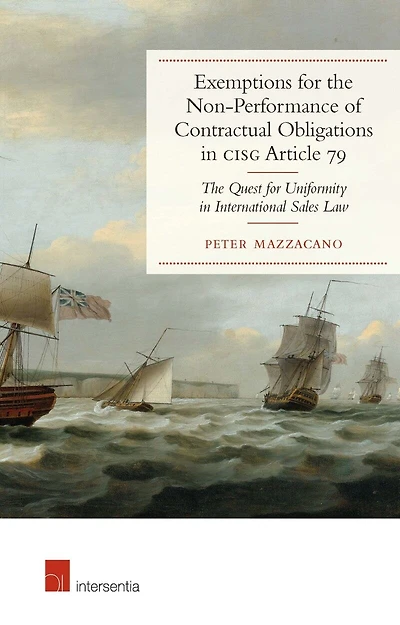 Exemptions for the Non-Performance of Contractual Obligations in CISG Article 79: The Quest for Uniformity in International Sales Law
