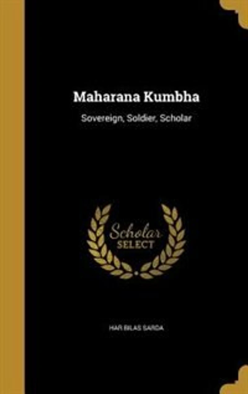 Maharana Kumbha: Sovereign, Soldier, Scholar (Classic Reprint)