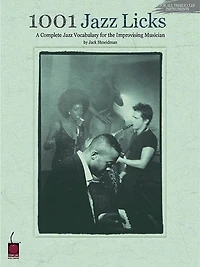 1001 Jazz Licks: A Complete Vocabulary for the Improvising Musician
